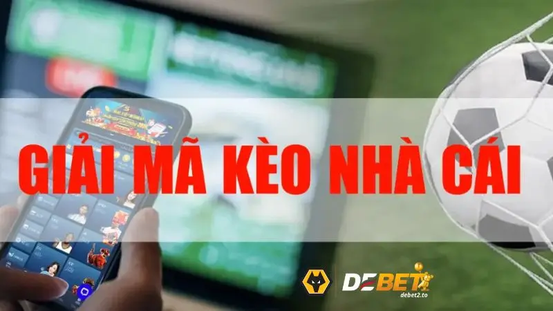 Hướng dẫn các bước giải mã kèo nhà cái đúng chuẩn nhất