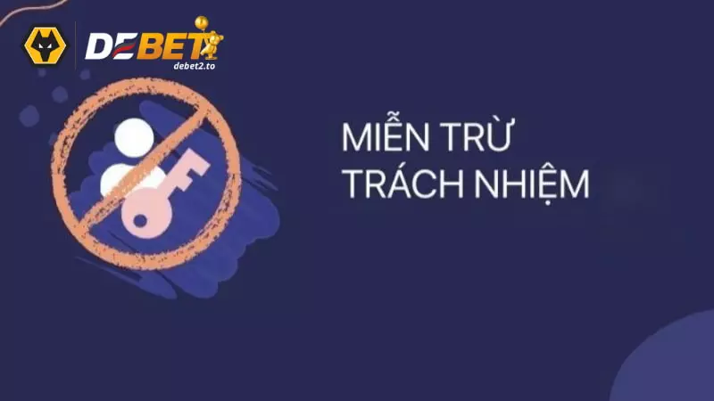 Giới thiệu chính sách miễn trừ trách nhiệm của Debet