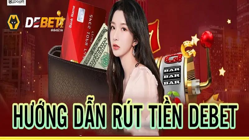 Các phương thức rút tiền DEBET đang được cung cấp